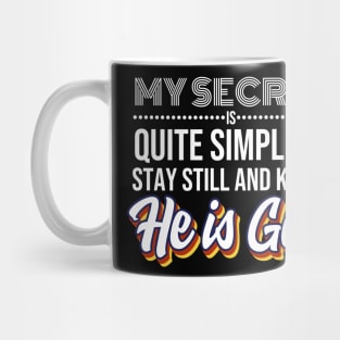 My Secret is Quite Simple..I Stay Still And Know He Is GOD! Mug